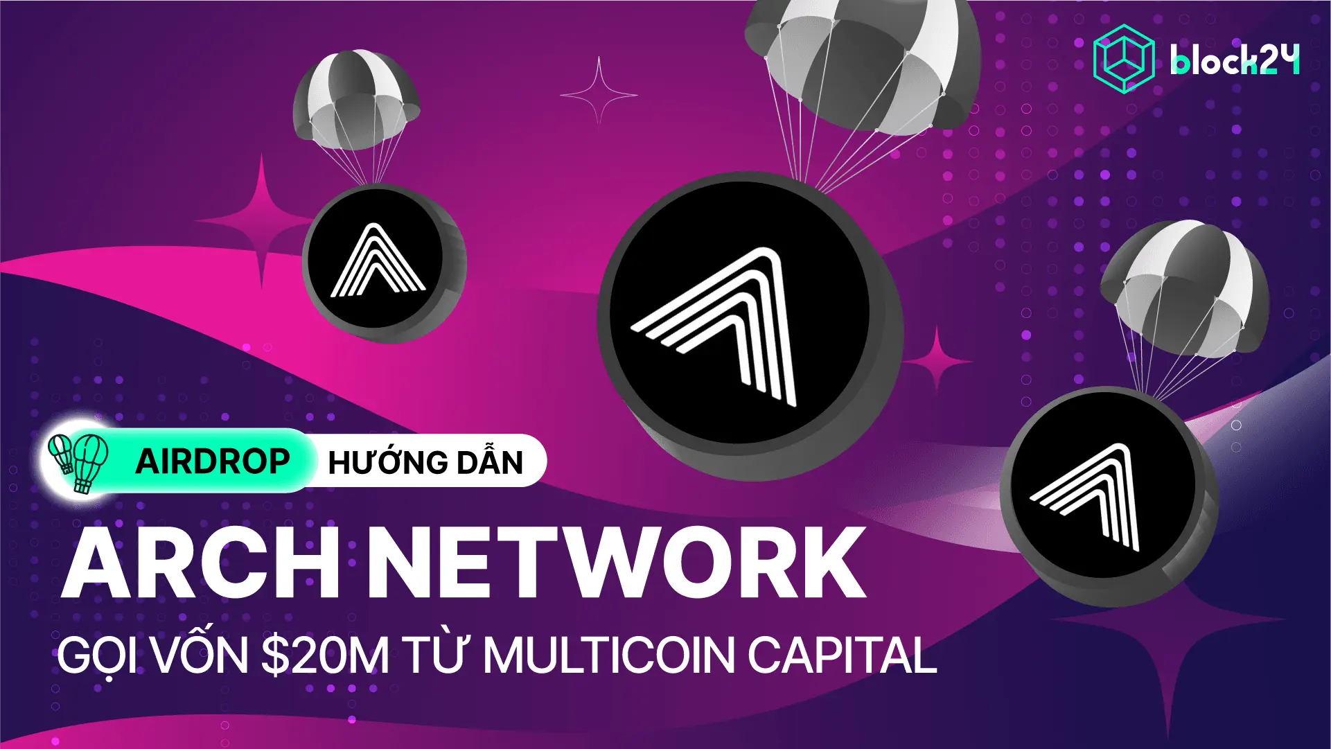 Săn airdrop Arch Network – Nền tảng mở rộng Bitcoin huy động $20M từ Multicoin Capital #11